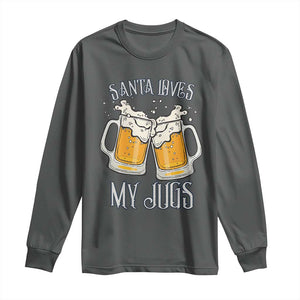 Funny Christmas Beers Couple Long Sleeve Shirt Santa Loves My Jugs Beers Drinker TS11 Dark Heather Print Your Wear