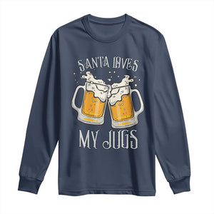 Funny Christmas Beers Couple Long Sleeve Shirt Santa Loves My Jugs Beers Drinker TS11 Navy Print Your Wear