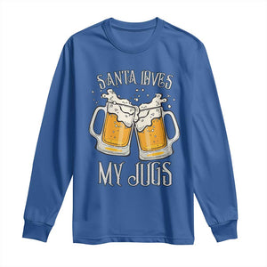 Funny Christmas Beers Couple Long Sleeve Shirt Santa Loves My Jugs Beers Drinker TS11 Royal Blue Print Your Wear