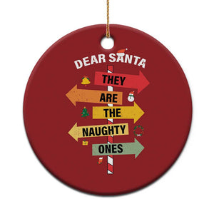 Dear Santa They Are The Naughty Ones Christmas Ornament TS11 Print Your Wear