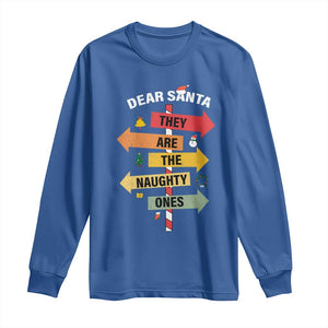 Dear Santa They Are The Naughty Ones Christmas Long Sleeve Shirt TS11 Royal Blue Print Your Wear