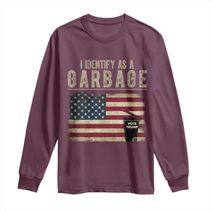 Funny Trump Garbage 2024 Long Sleeve Shirt I Identify As A Garbage Vote Trump American Flag TS11 Maroon Print Your Wear