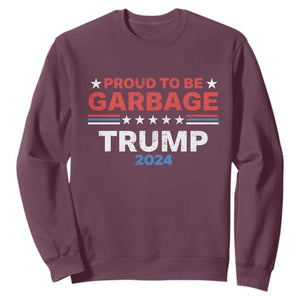 Funny Trump Garbage Sweatshirt Proud To Be Garbage Trump 2024 American Flag TS11 Maroon Print Your Wear