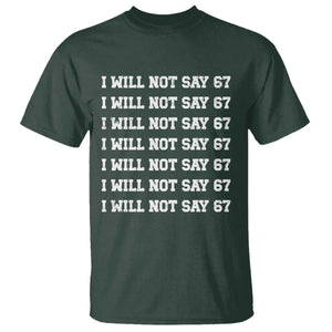 Funny I Will Not Say 67 T Shirt - Anti Six Seven Meme Write Lines Humor Tee TS11 Dark Forest Green Print Your Wear