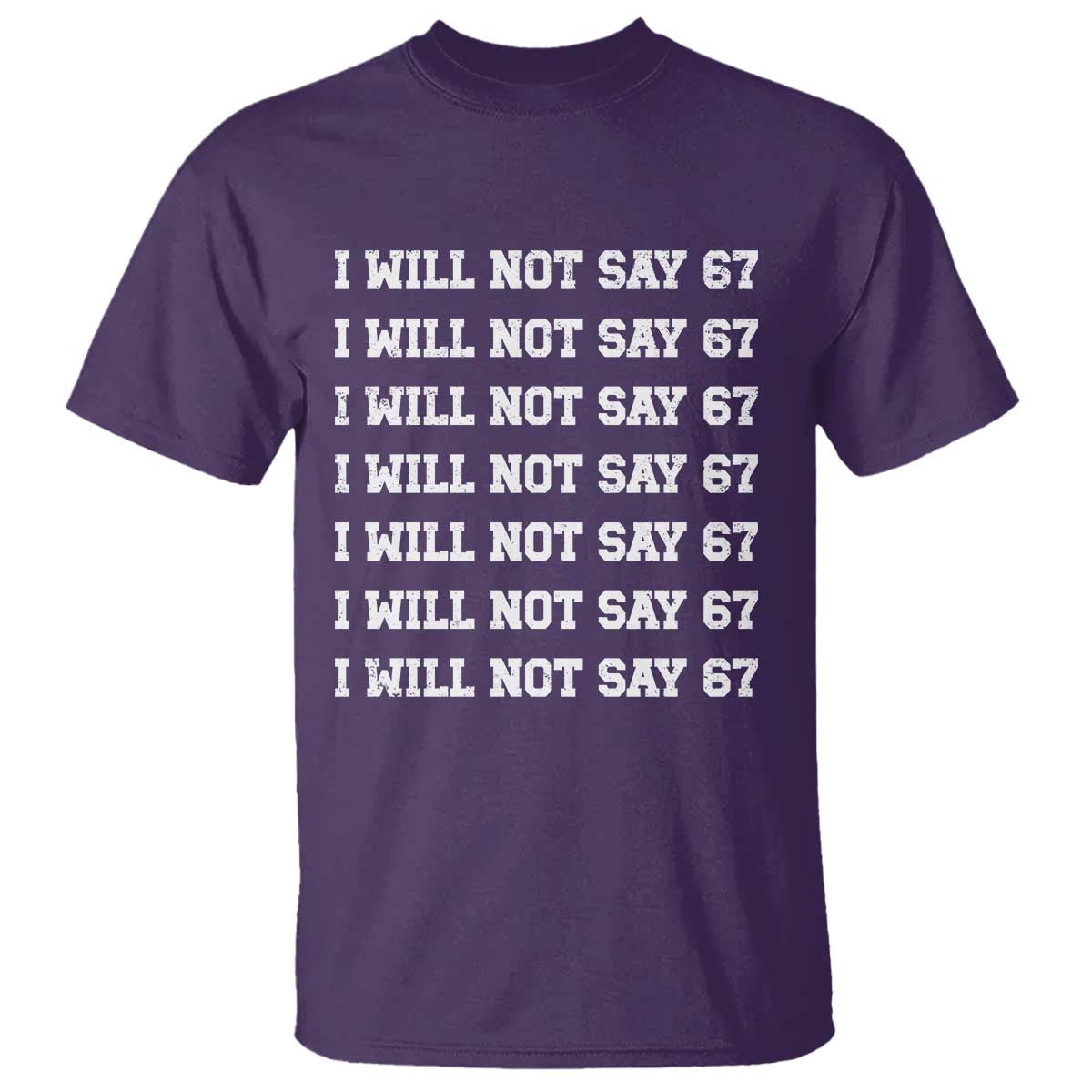 Funny I Will Not Say 67 T Shirt - Anti Six Seven Meme Write Lines Humor Tee TS11 Purple Print Your Wear