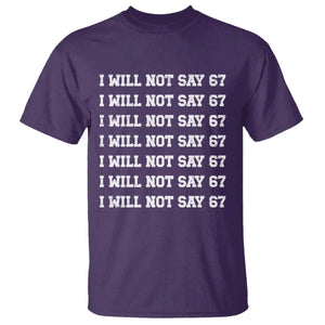 Funny I Will Not Say 67 T Shirt - Anti Six Seven Meme Write Lines Humor Tee TS11 Purple Print Your Wear