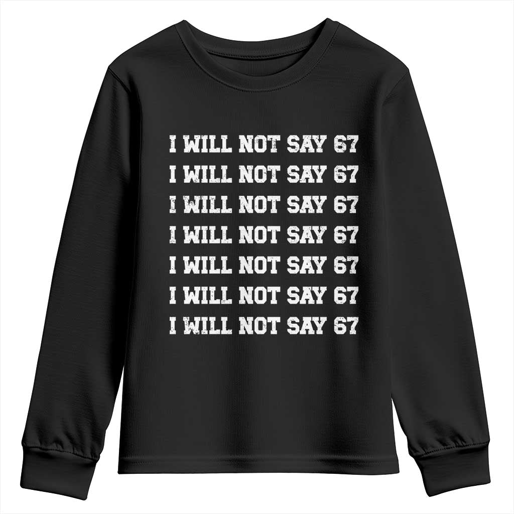 Funny I Will Not Say 67 Youth Sweatshirt Anti Six Seven Meme 67 Write Lines TS11 Black Print Your Wear