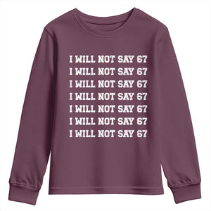 Funny I Will Not Say 67 Youth Sweatshirt Anti Six Seven Meme 67 Write Lines TS11 Maroon Print Your Wear