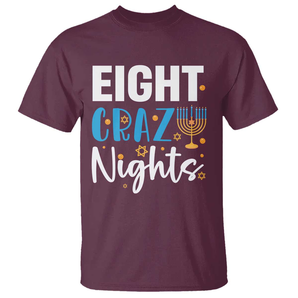 Funny Hanukkah Eight Crazy Nights T Shirt Menorah David Stars TS11 Maroon Print Your Wear