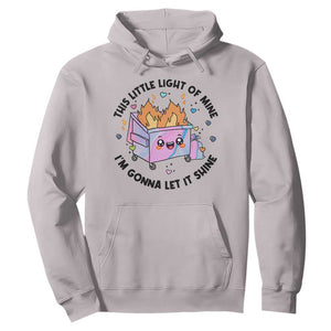 Funny Holo Lil Fire Dumpster Hoodie This Little Light Of Mine I'm Gonna Let It Shine TS11 Ice Gray Print Your Wear