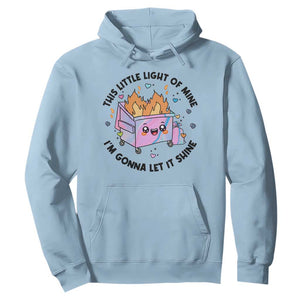 Funny Holo Lil Fire Dumpster Hoodie This Little Light Of Mine I'm Gonna Let It Shine TS11 Light Blue Print Your Wear