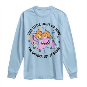 Funny Holo Lil Fire Dumpster Long Sleeve Shirt This Little Light Of Mine I'm Gonna Let It Shine TS11 Light Blue Print Your Wear