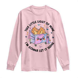 Funny Holo Lil Fire Dumpster Long Sleeve Shirt This Little Light Of Mine I'm Gonna Let It Shine TS11 Light Pink Print Your Wear