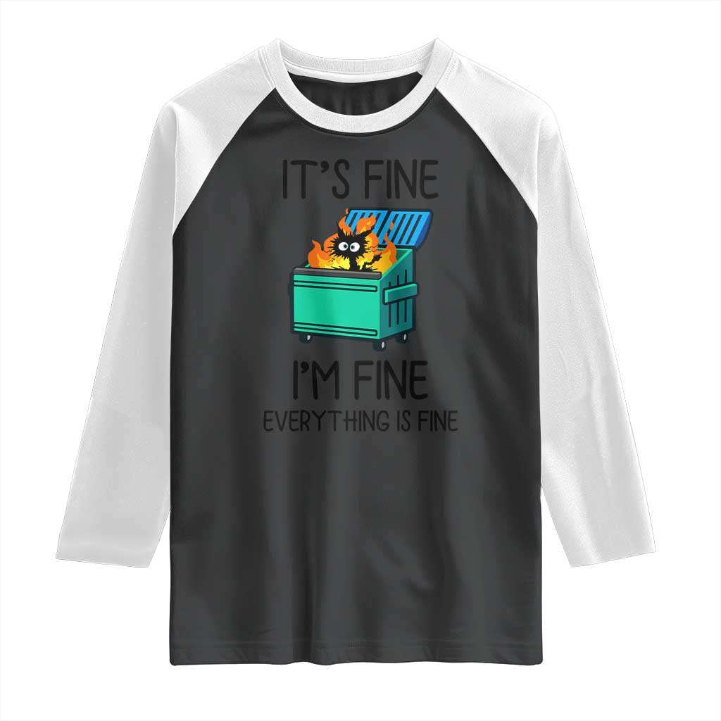 Funny It's Fine I'm Everything Is Fine Raglan Shirt Black Cat Lil Dumpster Fire TS11 Black White Print Your Wear