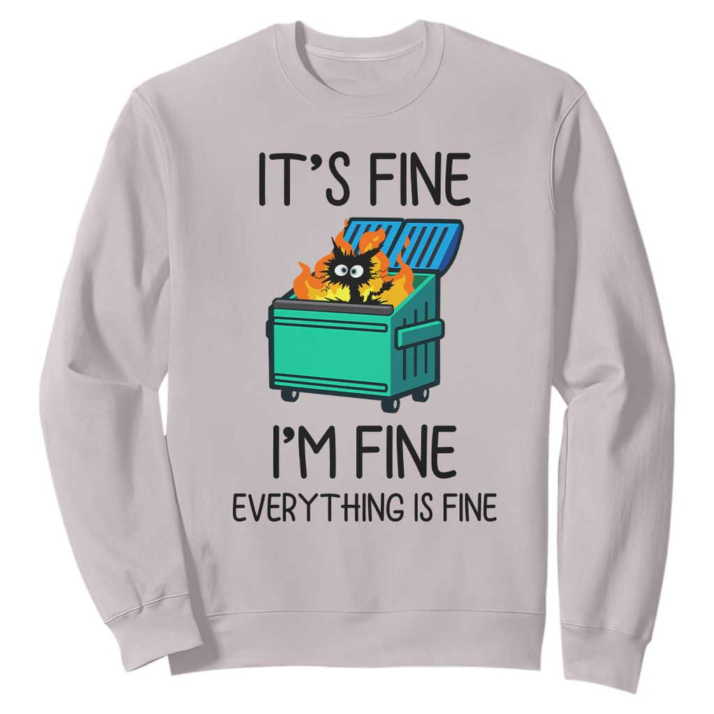 Funny It's Fine I'm Everything Is Fine Sweatshirt Black Cat Lil Dumpster Fire TS11 Ice Gray Print Your Wear