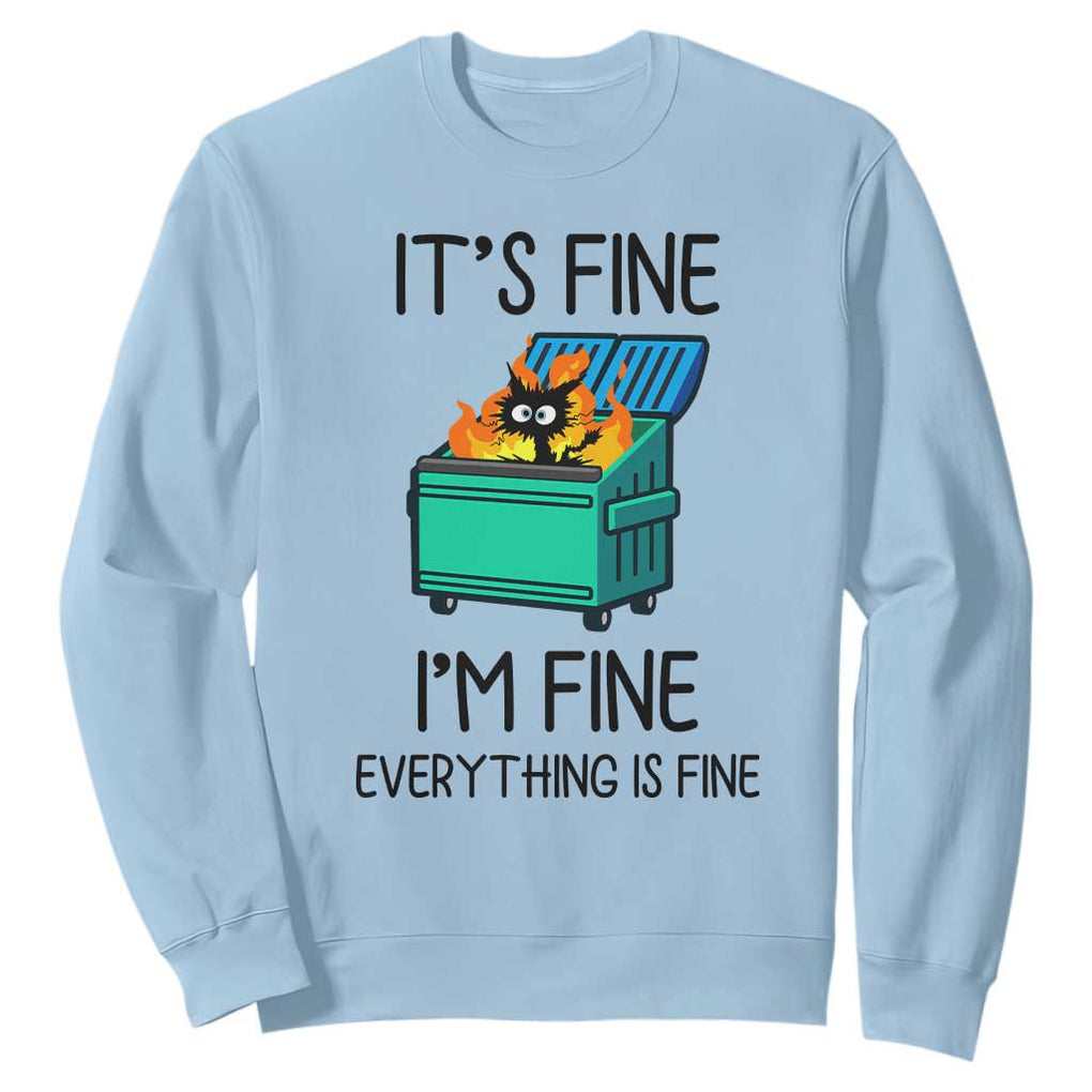 Funny It's Fine I'm Everything Is Fine Sweatshirt Black Cat Lil Dumpster Fire TS11 Light Blue Print Your Wear