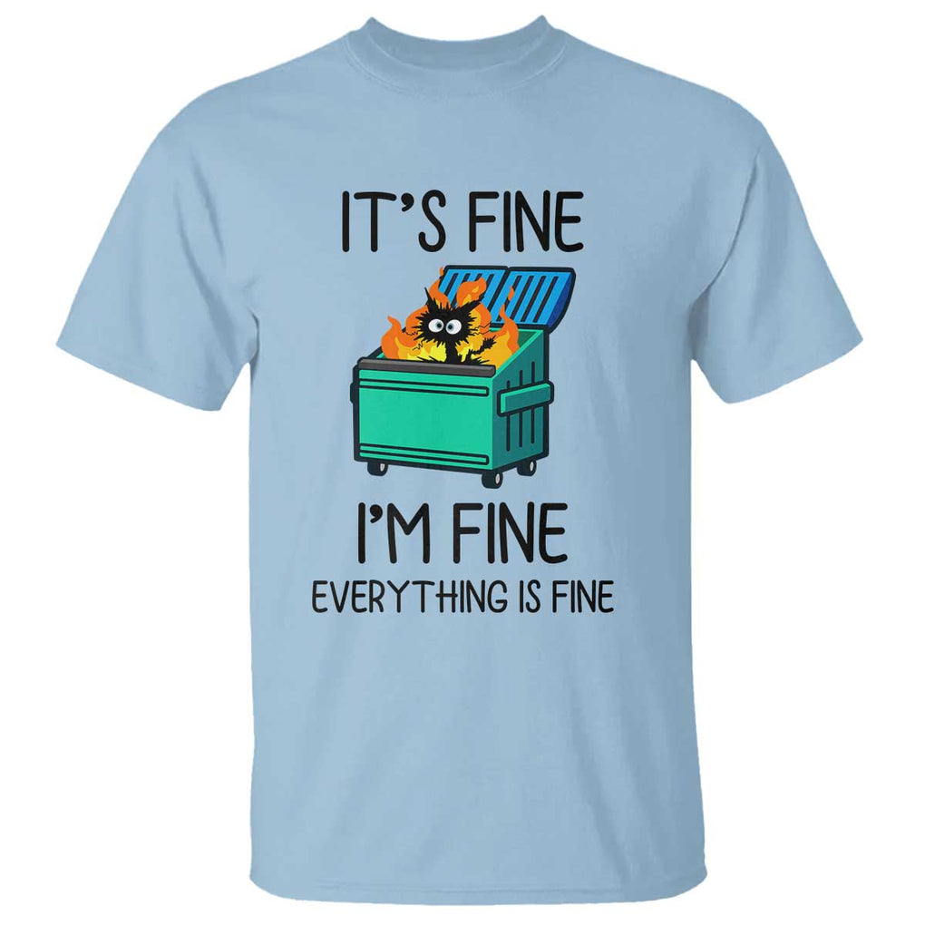 Funny It's Fine I'm Everything Is Fine T Shirt Black Cat Lil Dumpster Fire TS11 Light Blue Print Your Wear