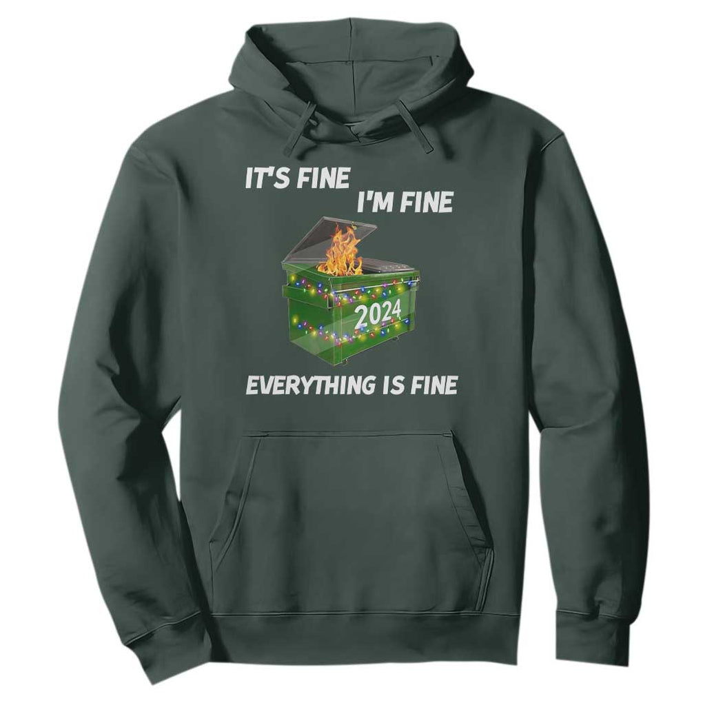 Funny It's Fine I'm Everything Is Fine 2024 Hoodie Lil Dumpster Fire TS11 Dark Forest Green Print Your Wear