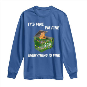 Funny It's Fine I'm Everything Is Fine 2024 Long Sleeve Shirt Lil Dumpster Fire TS11 Royal Blue Print Your Wear