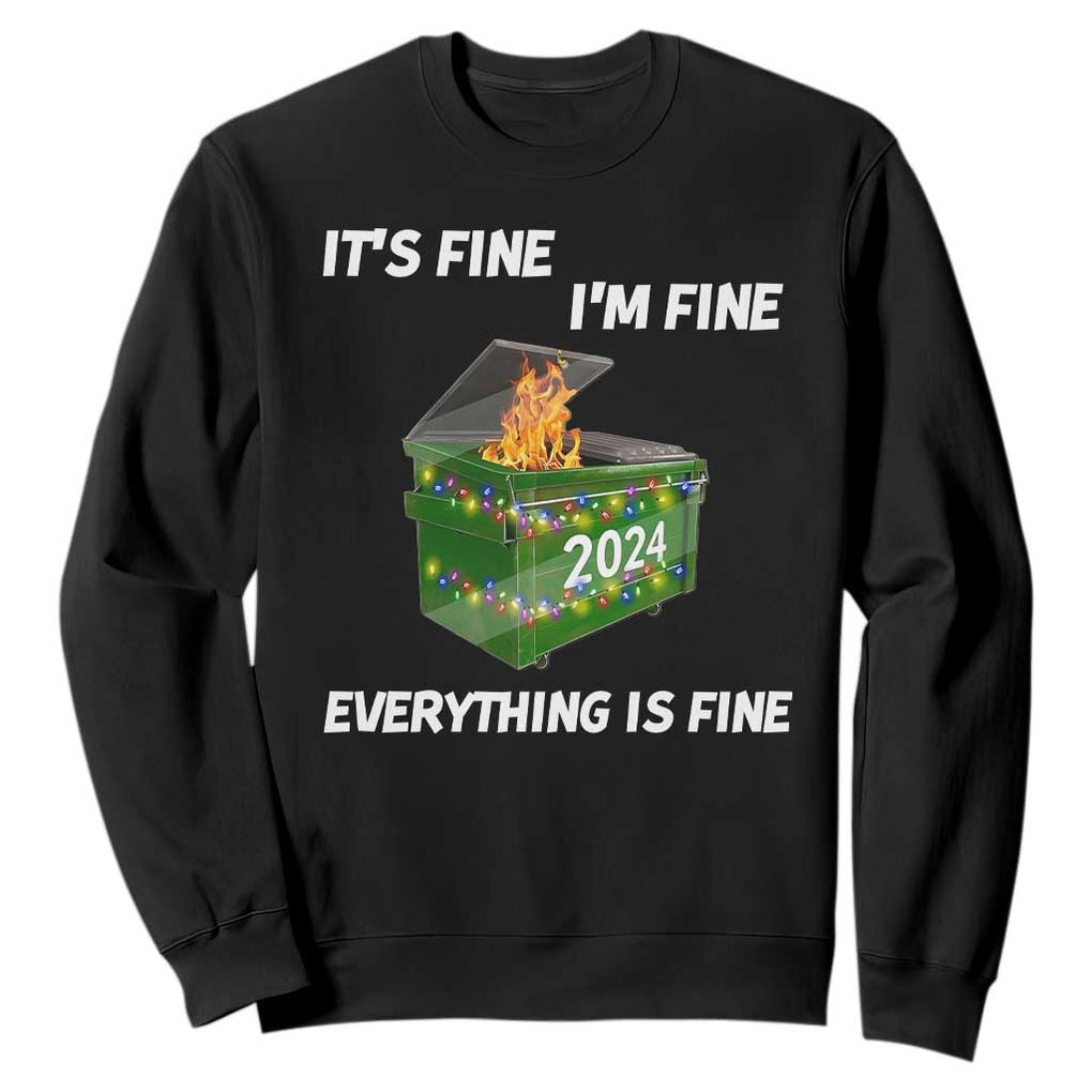 Funny It's Fine I'm Everything Is Fine 2024 Sweatshirt Lil Dumpster Fire TS11 Black Print Your Wear