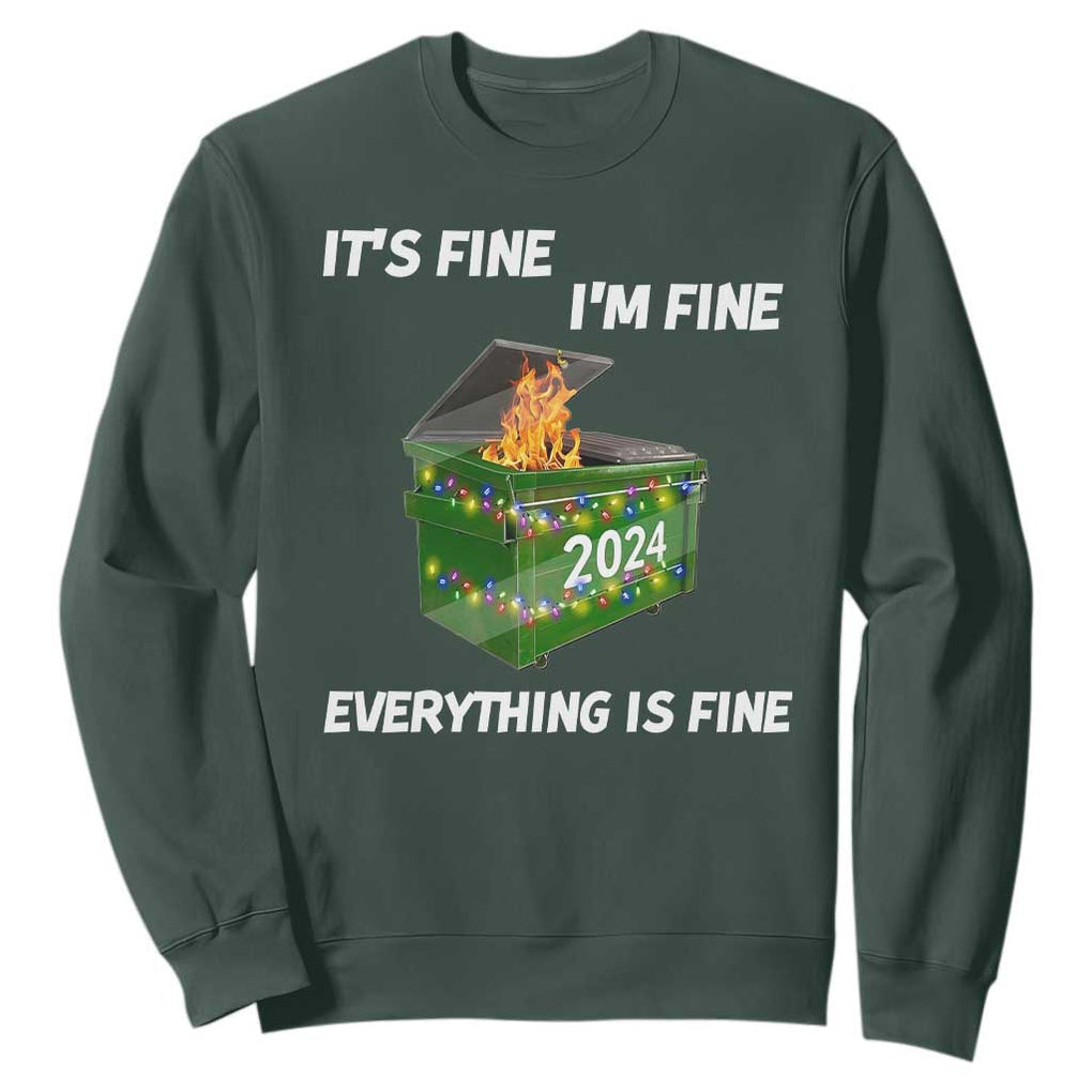 Funny It's Fine I'm Everything Is Fine 2024 Sweatshirt Lil Dumpster Fire TS11 Dark Forest Green Print Your Wear