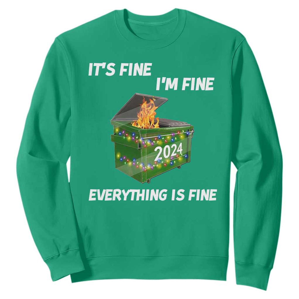 Funny It's Fine I'm Everything Is Fine 2024 Sweatshirt Lil Dumpster Fire TS11 Irish Green Print Your Wear