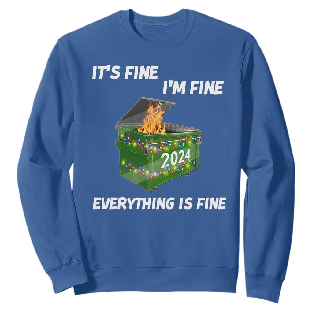 Funny It's Fine I'm Everything Is Fine 2024 Sweatshirt Lil Dumpster Fire TS11 Royal Blue Print Your Wear