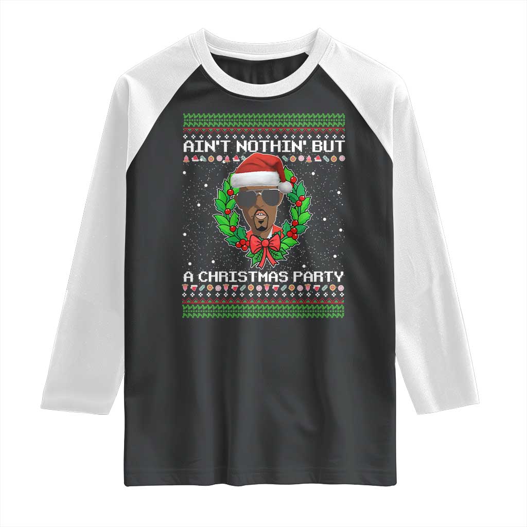 Funny Diddy Ain't Nothin' But A Christmas Party Raglan Shirt TS11 Black White Print Your Wear