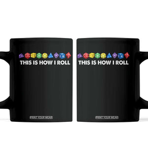 Funny Role Playing Tabletop Dice Coffee Mug This Is How I Roll TS11 Black Print Your Wear