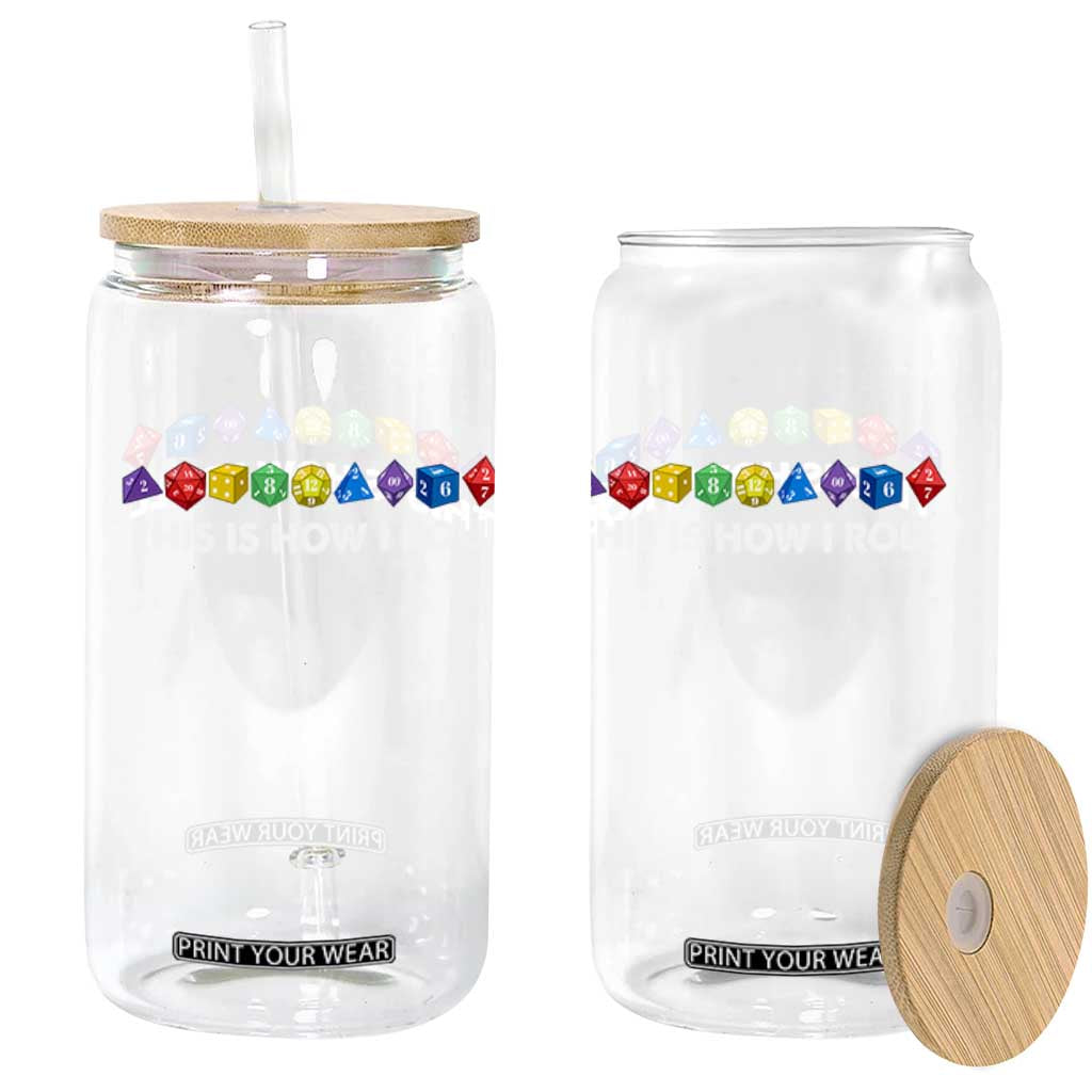 Funny Role Playing Tabletop Dice Glass Can This Is How I Roll TS11 Print Your Wear