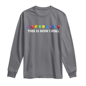 Funny Role Playing Tabletop Dice Long Sleeve Shirt This Is How I Roll TS11 Charcoal Print Your Wear