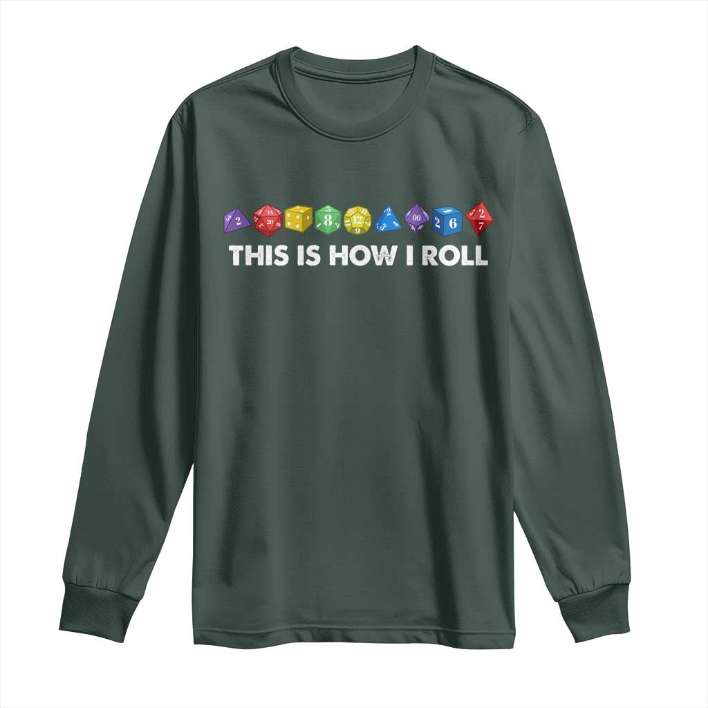 Funny Role Playing Tabletop Dice Long Sleeve Shirt This Is How I Roll TS11 Dark Forest Green Print Your Wear