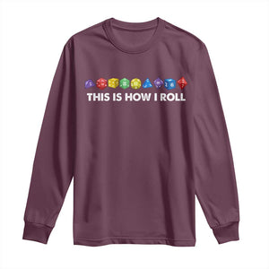 Funny Role Playing Tabletop Dice Long Sleeve Shirt This Is How I Roll TS11 Maroon Print Your Wear