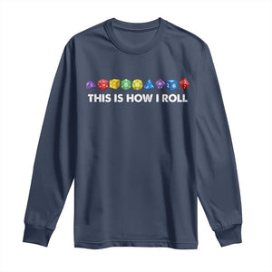 Funny Role Playing Tabletop Dice Long Sleeve Shirt This Is How I Roll TS11 Navy Print Your Wear