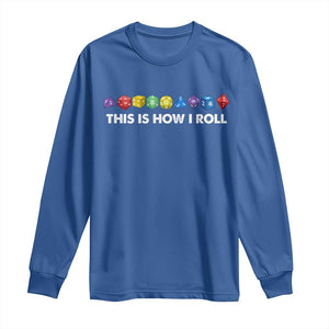 Funny Role Playing Tabletop Dice Long Sleeve Shirt This Is How I Roll TS11 Royal Blue Print Your Wear