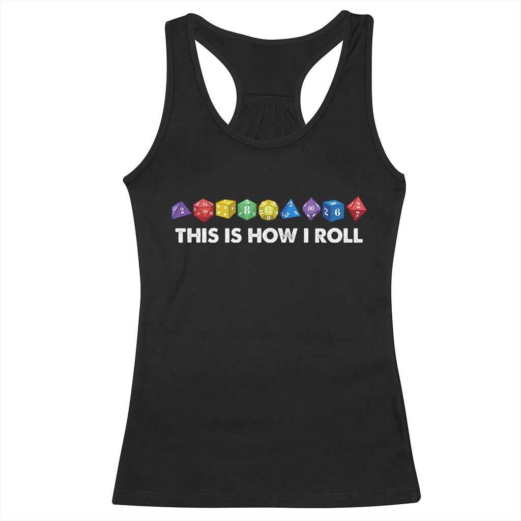 Funny Role Playing Tabletop Dice Racerback Tank Top This Is How I Roll TS11 Black Print Your Wear