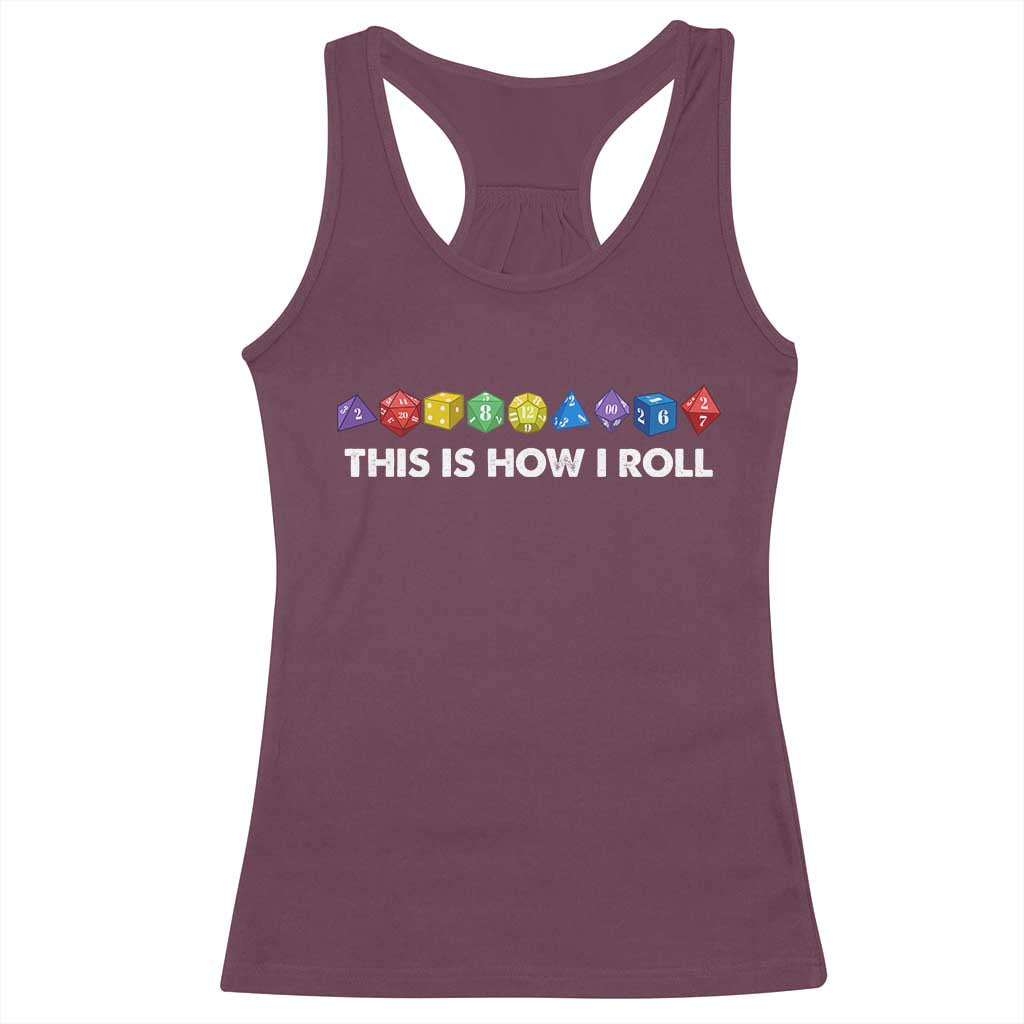 Funny Role Playing Tabletop Dice Racerback Tank Top This Is How I Roll TS11 Maroon Print Your Wear