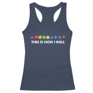 Funny Role Playing Tabletop Dice Racerback Tank Top This Is How I Roll TS11 Navy Print Your Wear