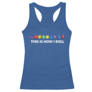 Funny Role Playing Tabletop Dice Racerback Tank Top This Is How I Roll TS11 Royal Blue Print Your Wear