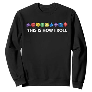 Funny Role Playing Tabletop Dice Sweatshirt This Is How I Roll TS11 Black Print Your Wear