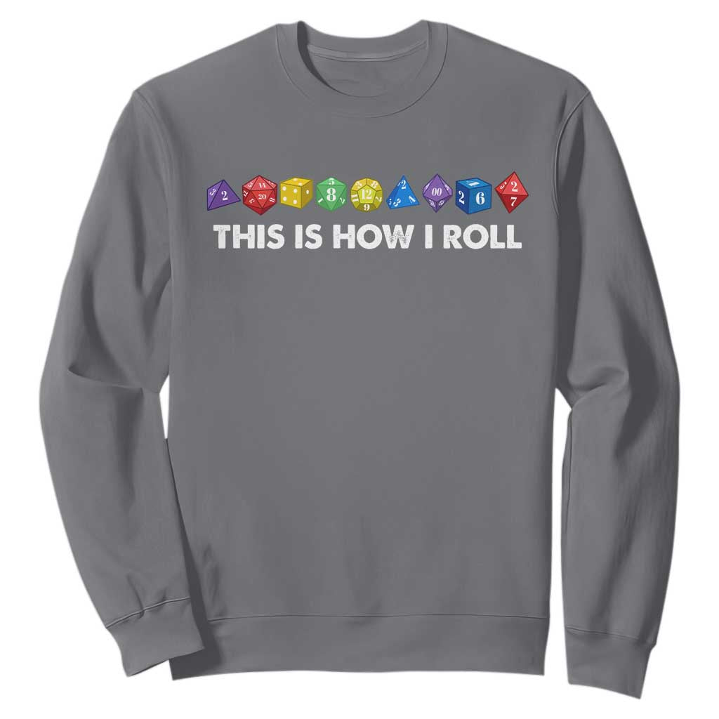 Funny Role Playing Tabletop Dice Sweatshirt This Is How I Roll TS11 Charcoal Print Your Wear