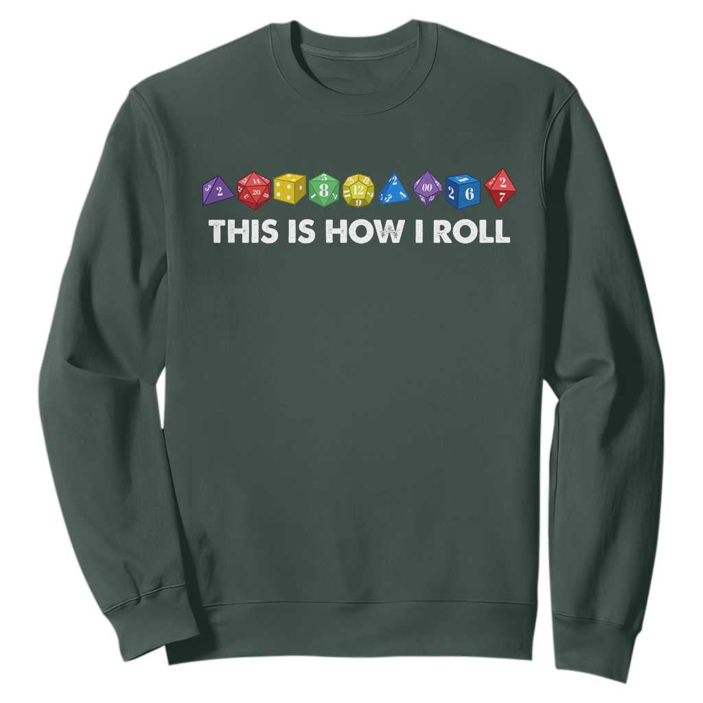 Funny Role Playing Tabletop Dice Sweatshirt This Is How I Roll TS11 Dark Forest Green Print Your Wear
