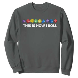 Funny Role Playing Tabletop Dice Sweatshirt This Is How I Roll TS11 Dark Heather Print Your Wear