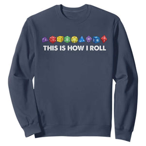 Funny Role Playing Tabletop Dice Sweatshirt This Is How I Roll TS11 Navy Print Your Wear