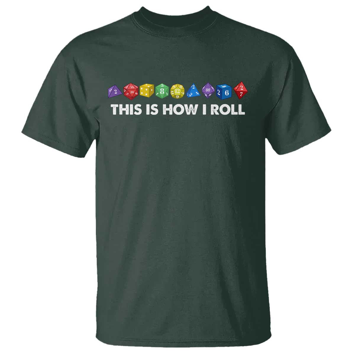 Funny Role Playing Tabletop Dice T Shirt This Is How I Roll TS11 Dark Forest Green Print Your Wear
