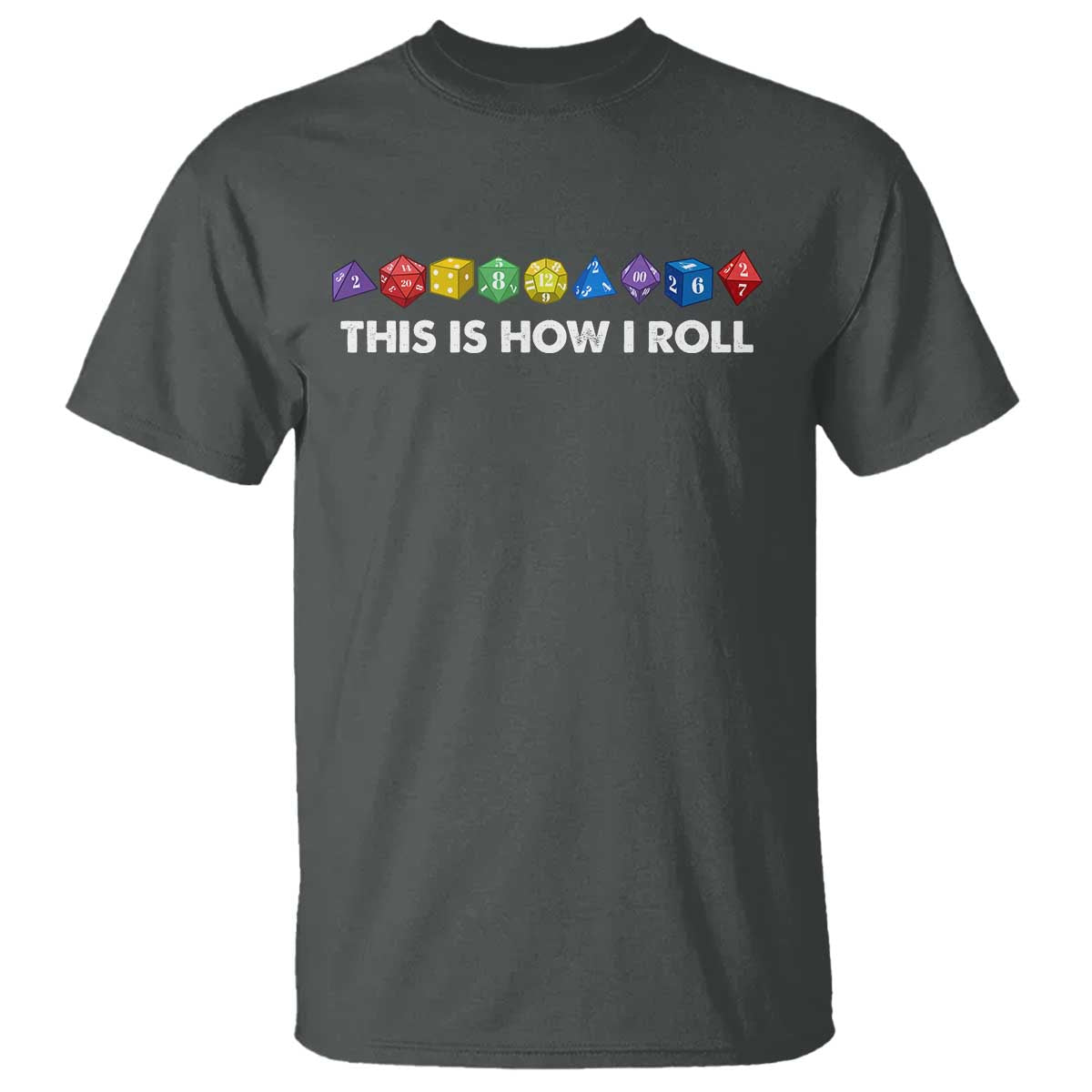 Funny Role Playing Tabletop Dice T Shirt This Is How I Roll TS11 Dark Heather Print Your Wear