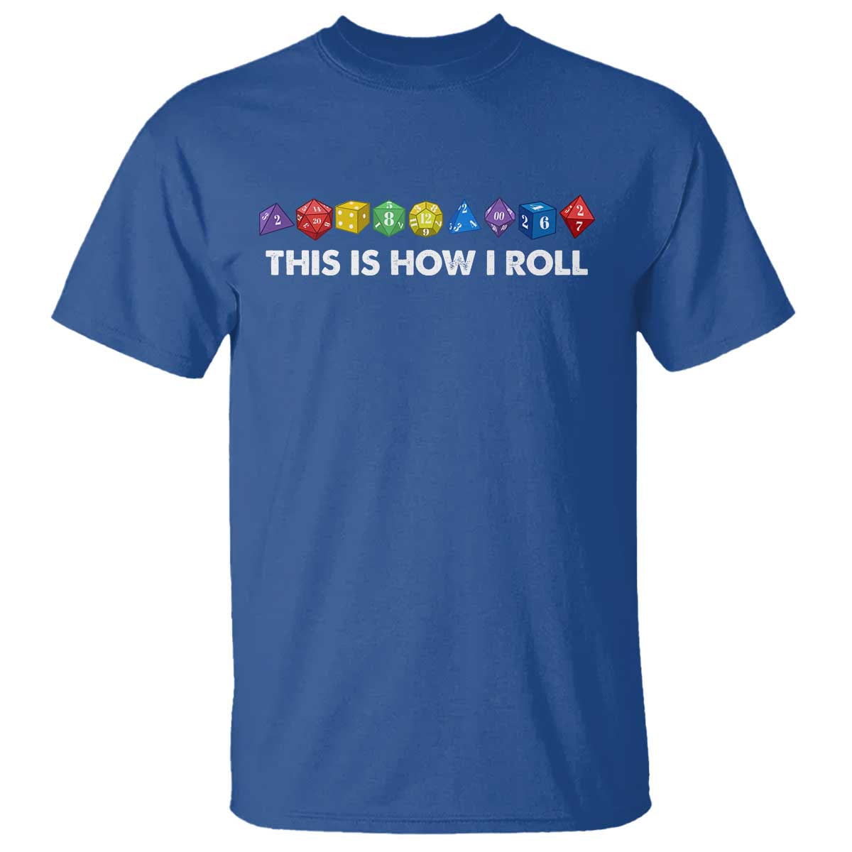 Funny Role Playing Tabletop Dice T Shirt This Is How I Roll TS11 Royal Blue Print Your Wear