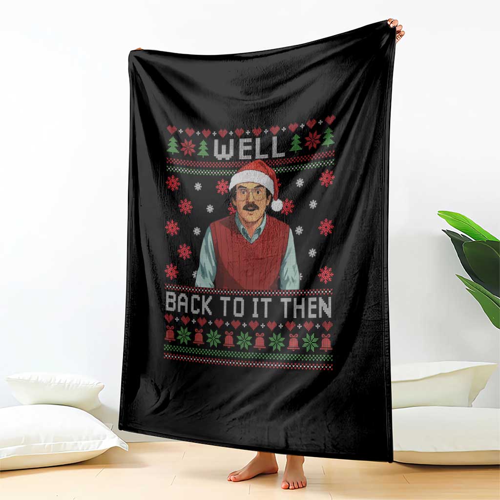 Funny Chit Christmas Throw Blanket Well Back To It Then Do It Lady TS11 Print Your Wear