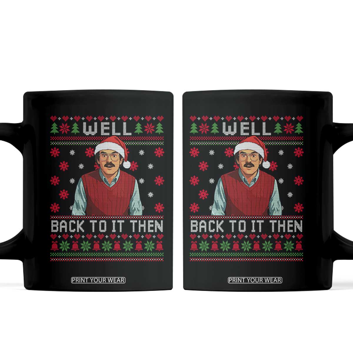 Funny Chit Christmas Coffee Mug Well Back To It Then Do It Lady TS11 Black Print Your Wear