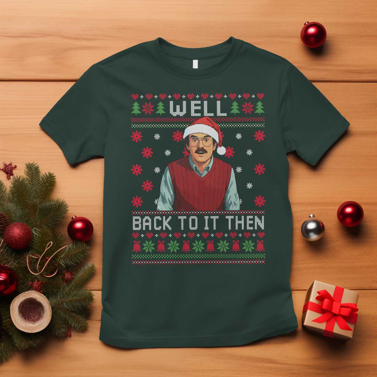 Funny Chit Christmas T Shirt Well Back To It Then Do It Lady TS11 Dark Forest Green Print Your Wear